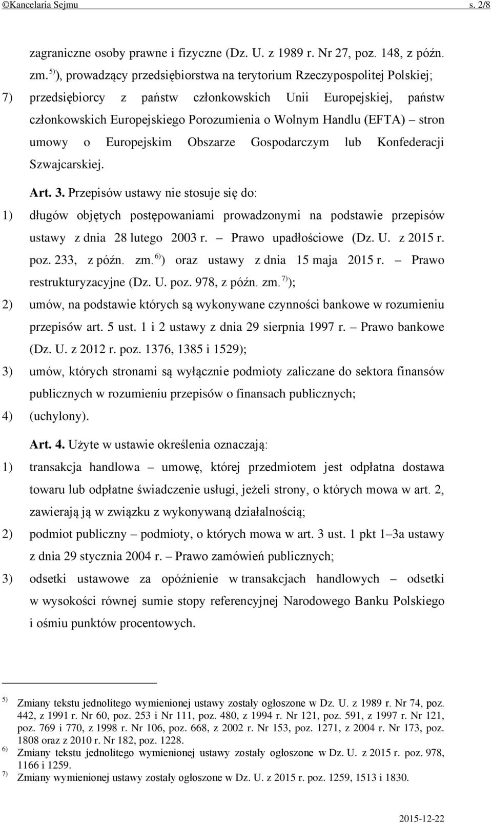 (EFTA) stron umowy o Europejskim Obszarze Gospodarczym lub Konfederacji Szwajcarskiej. Art. 3.