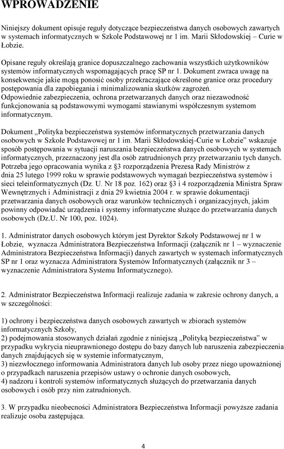 Dokument zwraca uwagę na konsekwencje jakie mogą ponosić osoby przekraczające określone granice oraz procedury postępowania dla zapobiegania i minimalizowania skutków zagrożeń.