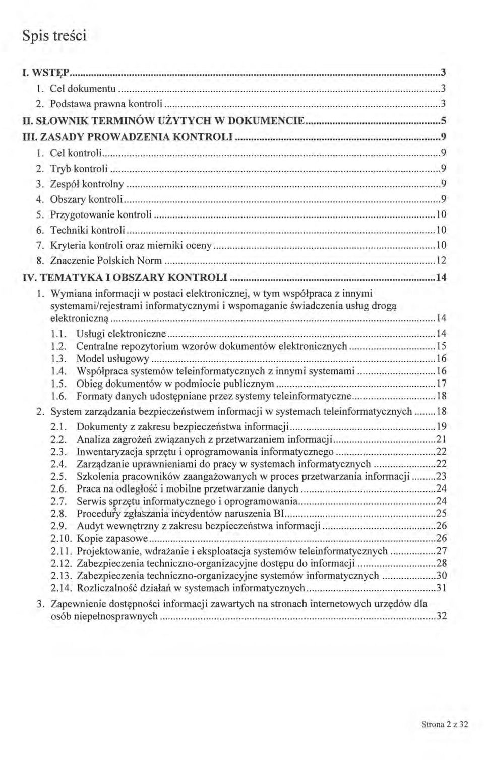 Wymiana informacji w postaci elektronicznej, w tym współpraca z innymi systemami/rejestrami informatycznymi i wspomaganie świadczenia usług drogą elektroniczną 1.1. U sługi elektroniczne 14 1.2.