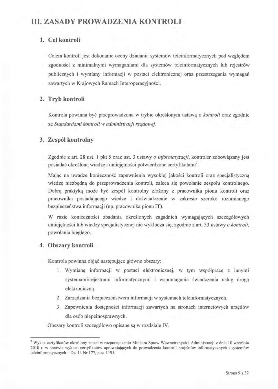 wymiany informacji w postaci elektronicznej oraz przestrzegania wymagań zawartych w Krajowych Ramach Interoperacyjności. 2.