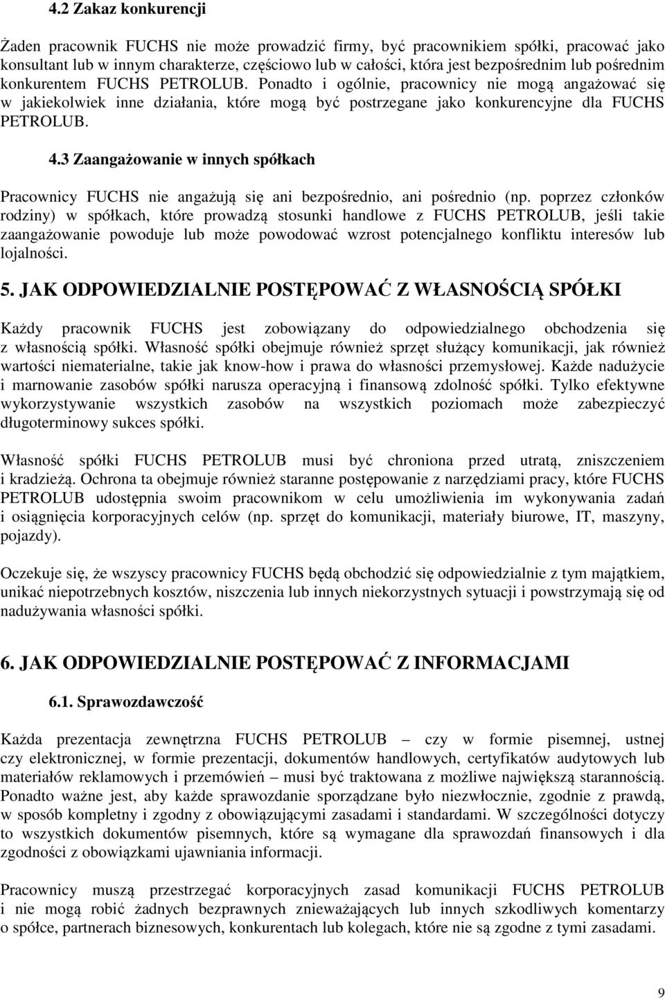 3 Zaangażowanie w innych spółkach Pracownicy FUCHS nie angażują się ani bezpośrednio, ani pośrednio (np.