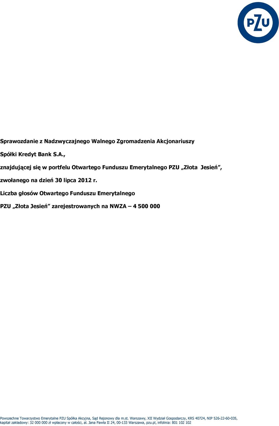 , znajdującej się w portfelu Otwartego Funduszu Emerytalnego PZU Złota Jesień, zwołanego na dzień 30 lipca 2012 r.