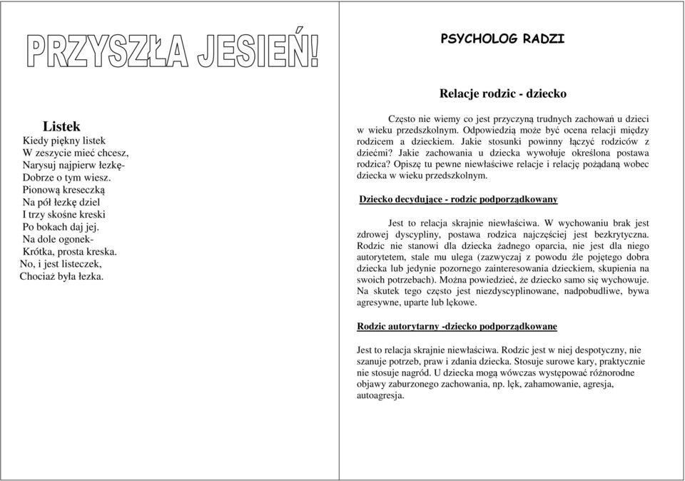 Często nie wiemy co jest przyczyną trudnych zachowań u dzieci w wieku przedszkolnym. Odpowiedzią może być ocena relacji między rodzicem a dzieckiem. Jakie stosunki powinny łączyć rodziców z dziećmi?