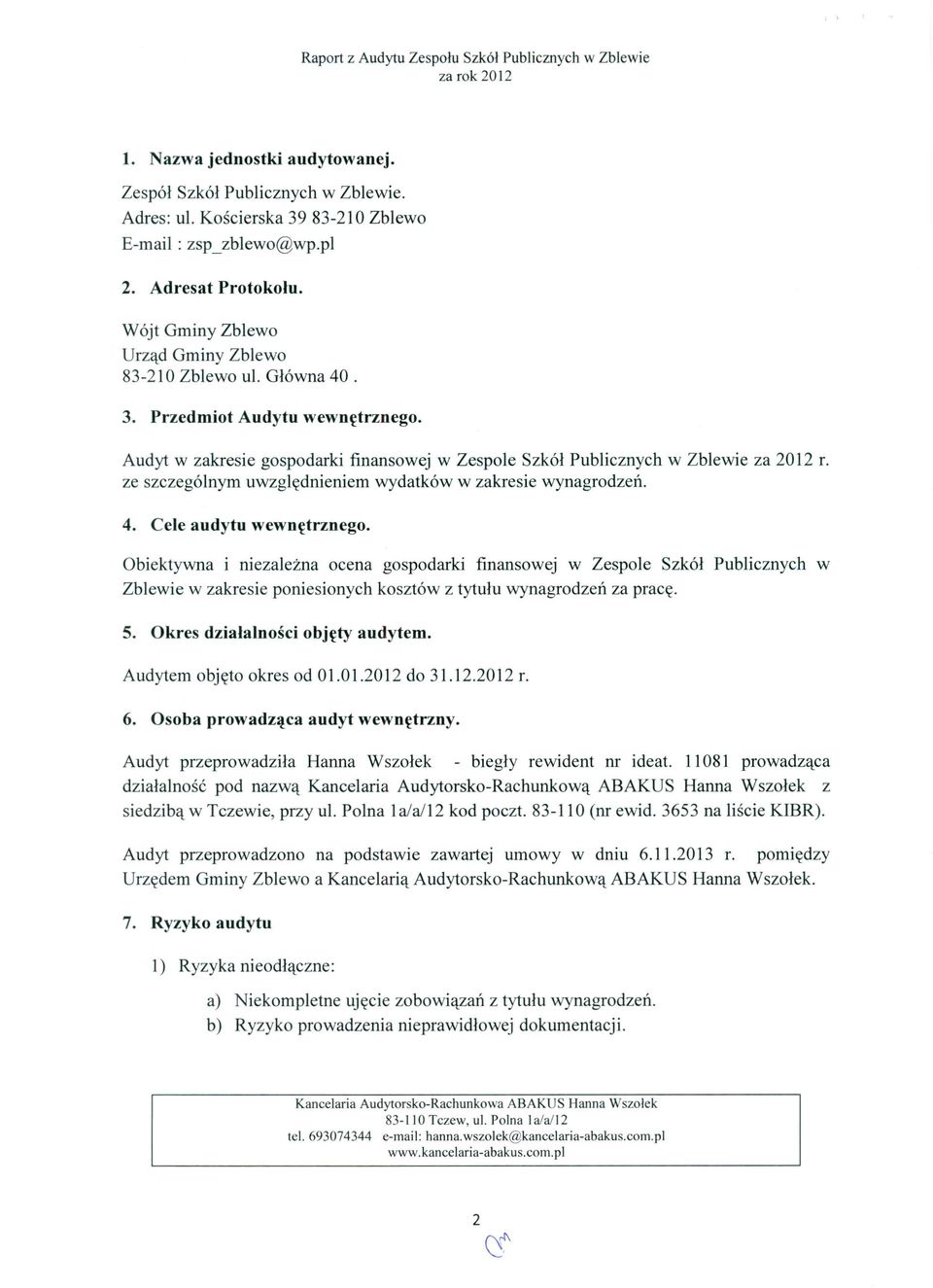 ze szczególnym uwzględnieniem wydatków w zakresie wynagrodzeń. 4. Cele audytu wewnętrznego.
