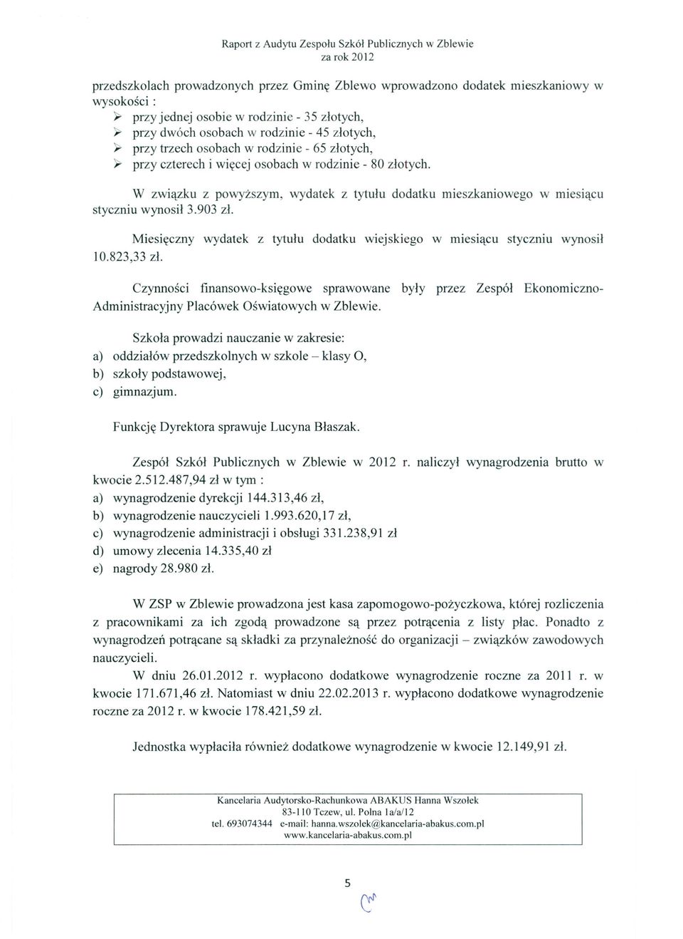 W związku z powyższym, wydatek z tytułu dodatku mieszkaniowego w miesiącu styczniu wynosił 3.903 zł. Miesięczny wydatek z tytułu dodatku wiejskiego w miesiącu styczniu wynosił 10.823,33 zł.