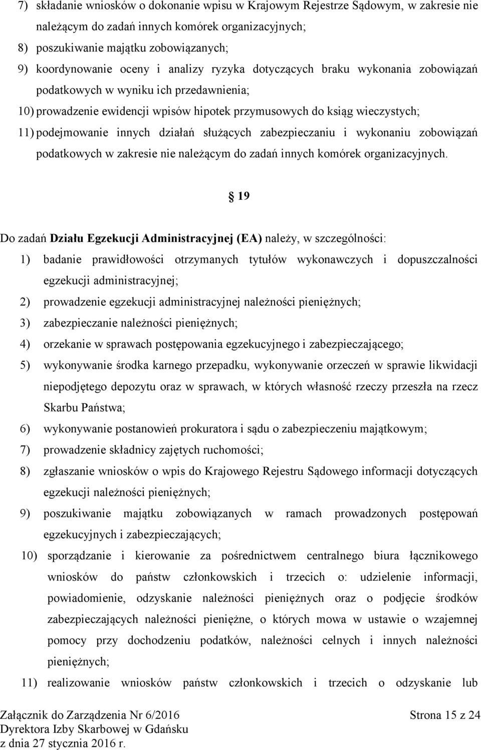 działań służących zabezpieczaniu i wykonaniu zobowiązań podatkowych w zakresie nie należącym do zadań innych komórek organizacyjnych.