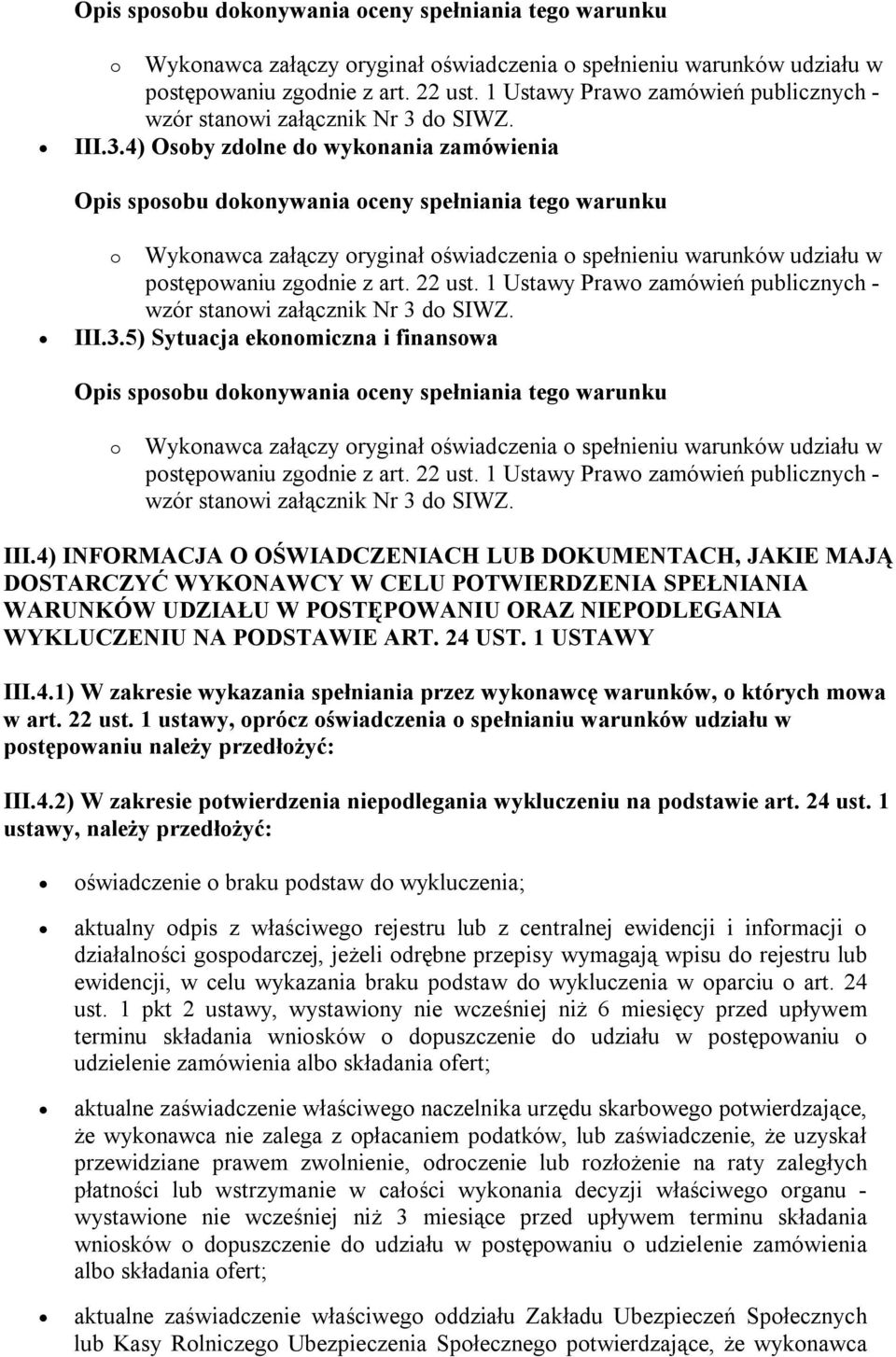 1 USTAWY III.4.1) W zakresie wykazania spełniania przez wykonawcę warunków, o których mowa w art. 22 ust.