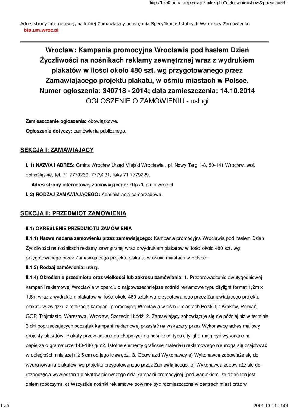 wg przygotowanego przez Zamawiającego projektu plakatu, w ośmiu miastach w Polsce. Numer ogłoszenia: 340718-2014; data zamieszczenia: 14.10.