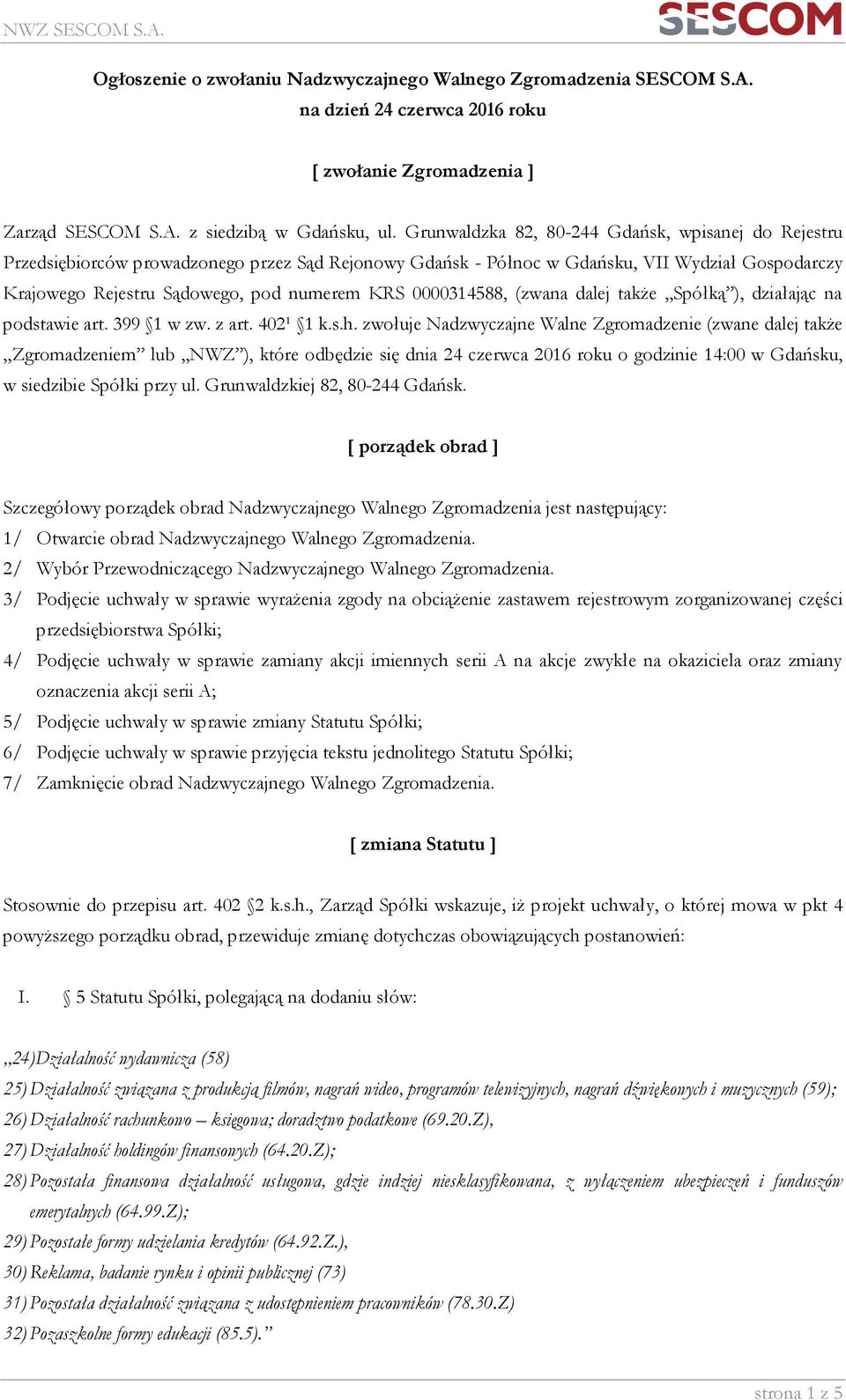 0000314588, (zwana dalej także Spółką ), działając na podstawie art. 399 1 w zw. z art. 402¹ 1 k.s.h.