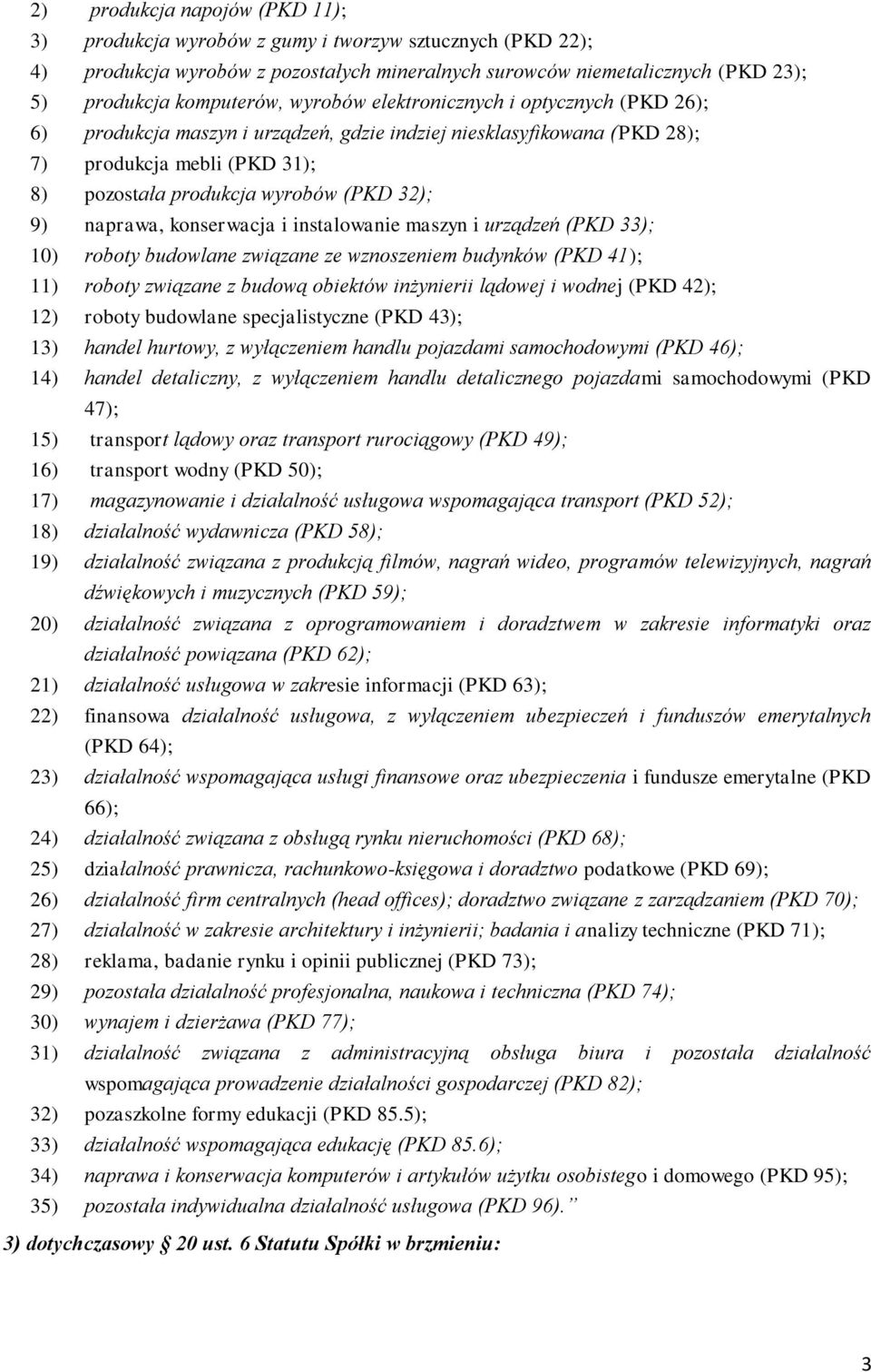 naprawa, konserwacja i instalowanie maszyn i urządzeń (PKD 33); 10) roboty budowlane związane ze wznoszeniem budynków (PKD 41); 11) roboty związane z budową obiektów inżynierii lądowej i wodnej (PKD