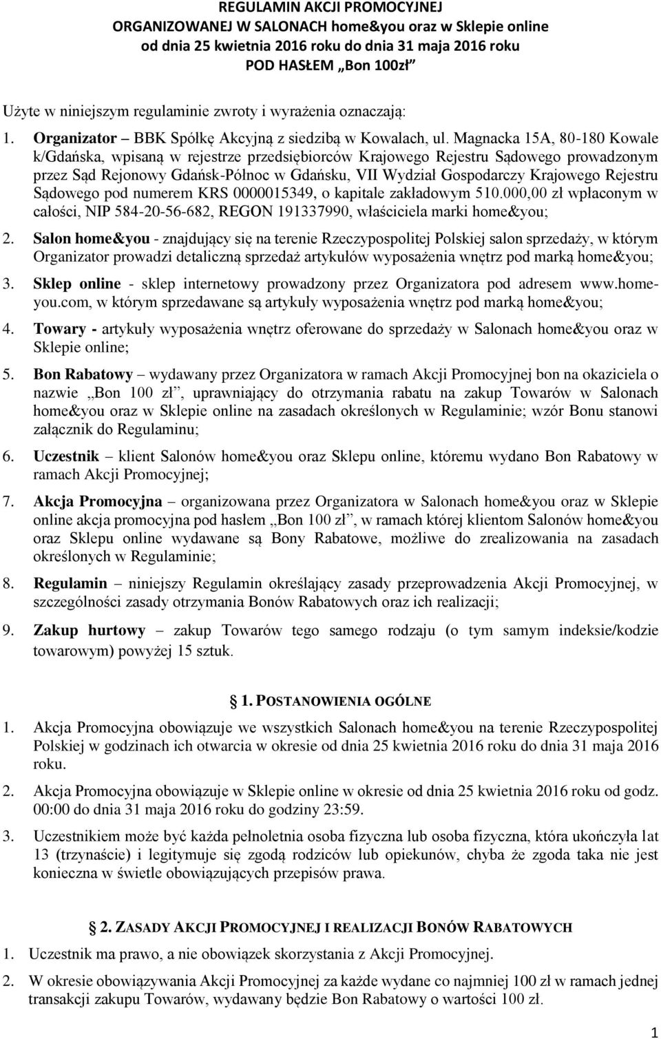 Magnacka 15A, 80-180 Kowale k/gdańska, wpisaną w rejestrze przedsiębiorców Krajowego Rejestru Sądowego prowadzonym przez Sąd Rejonowy Gdańsk-Północ w Gdańsku, VII Wydział Gospodarczy Krajowego