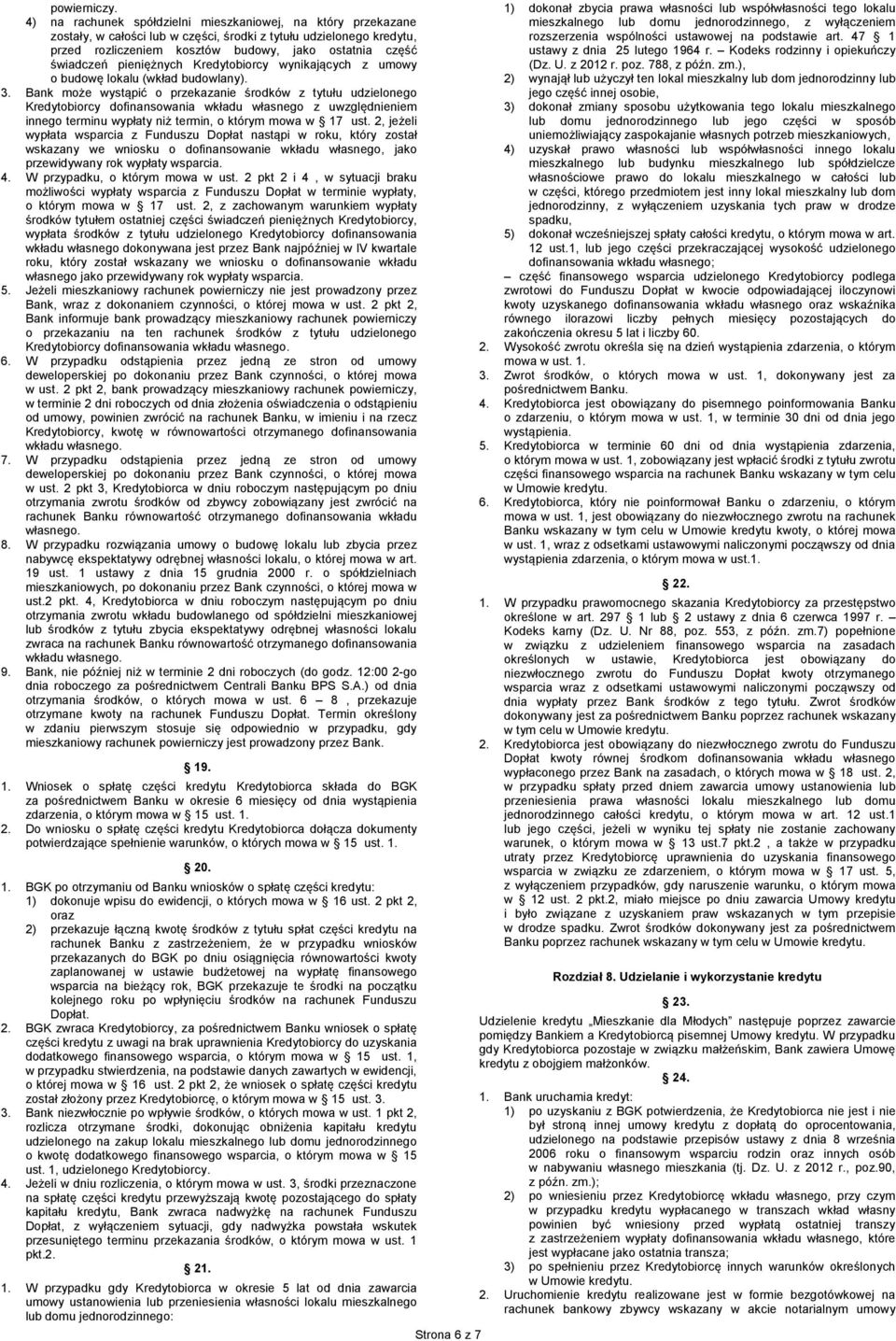 pieniężnych Kredytobiorcy wynikających z umowy o budowę lokalu (wkład budowlany). 3.