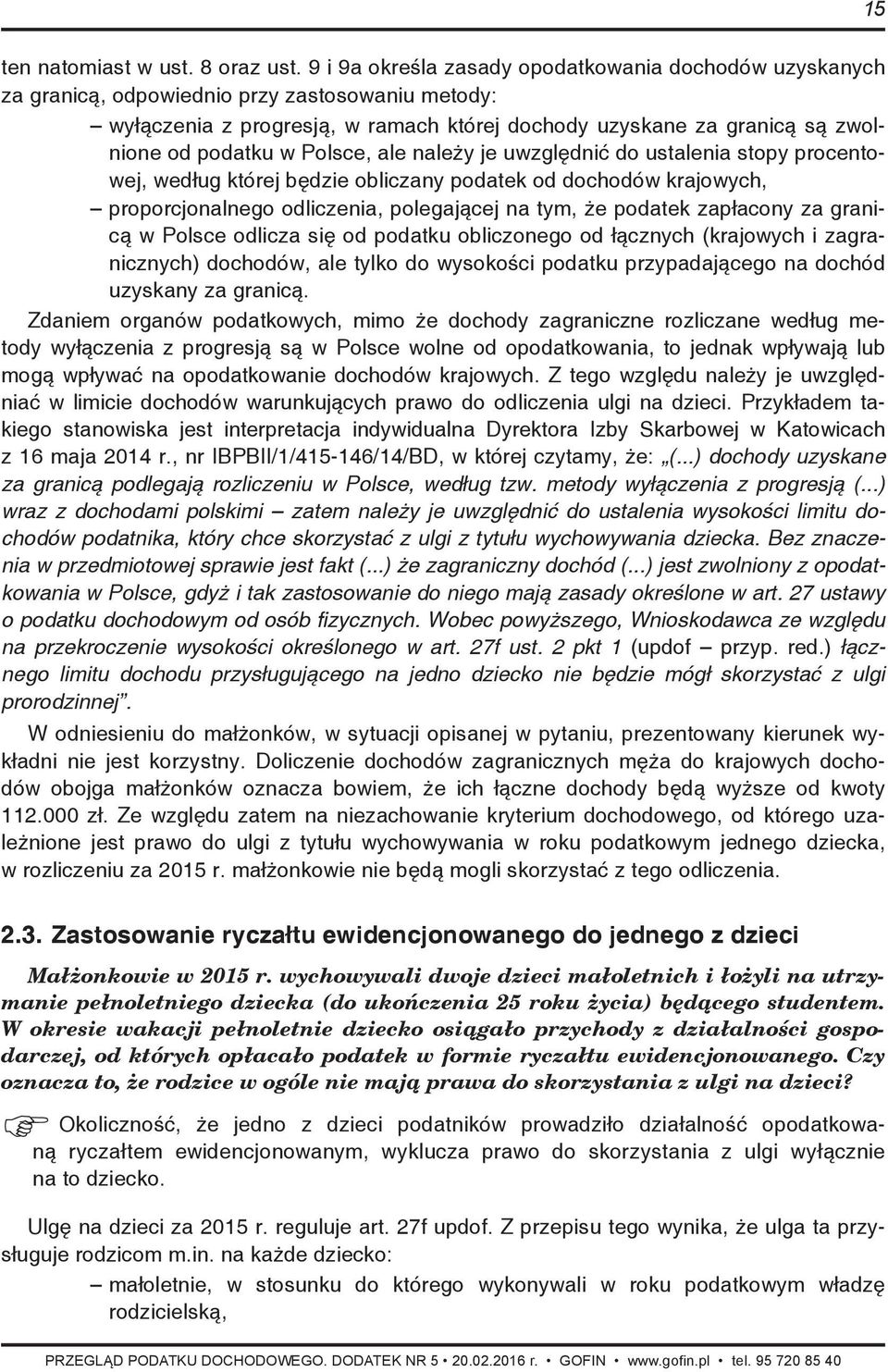 Polsce, ale należy je uwzględnić do ustalenia stopy procentowej, według której będzie obliczany podatek od dochodów krajowych, proporcjonalnego odliczenia, polegającej na tym, że podatek zapłacony za