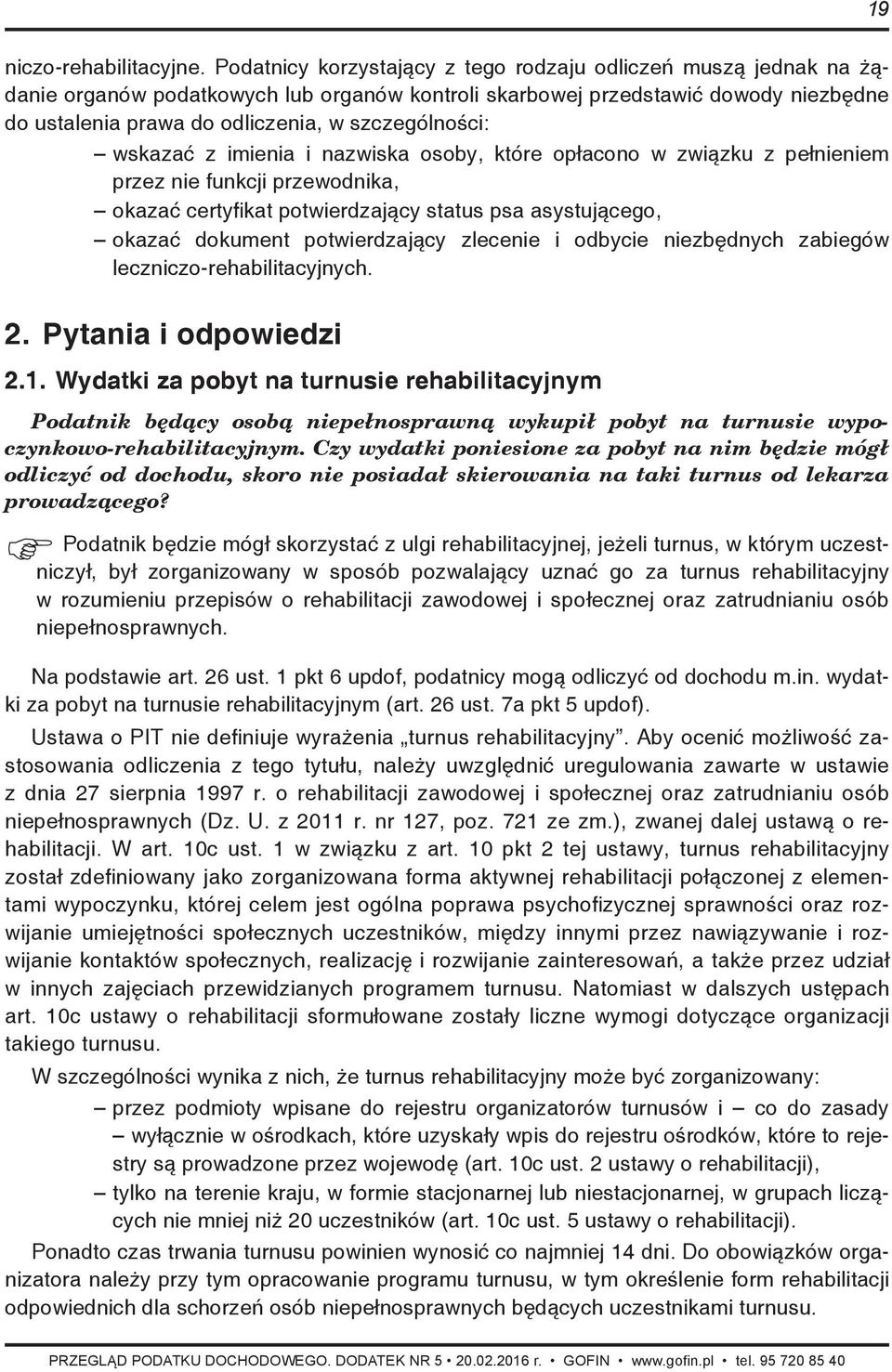 szczególności: wskazać z imienia i nazwiska osoby, które opłacono w związku z pełnieniem przez nie funkcji przewodnika, okazać certyfikat potwierdzający status psa asystującego, okazać dokument