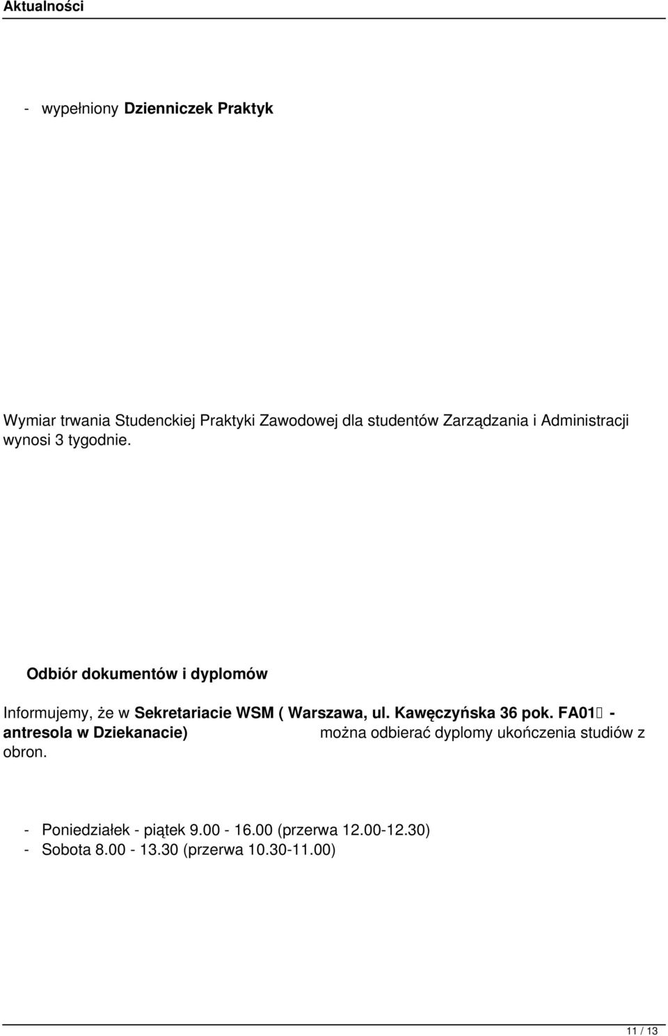Odbiór dokumentów i dyplomów Informujemy, że w Sekretariacie WSM ( Warszawa, ul. Kawęczyńska 36 pok.