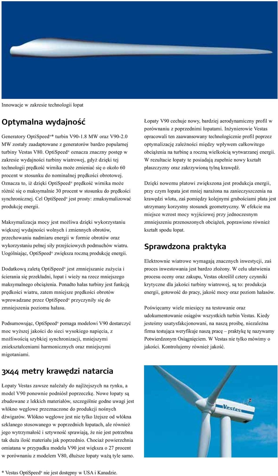 obrotowej. Oznacza to, iż dzięki OptiSpeed prędkość wirnika może różnić się o maksymalnie 30 procent w stosunku do prędkości synchronicznej.