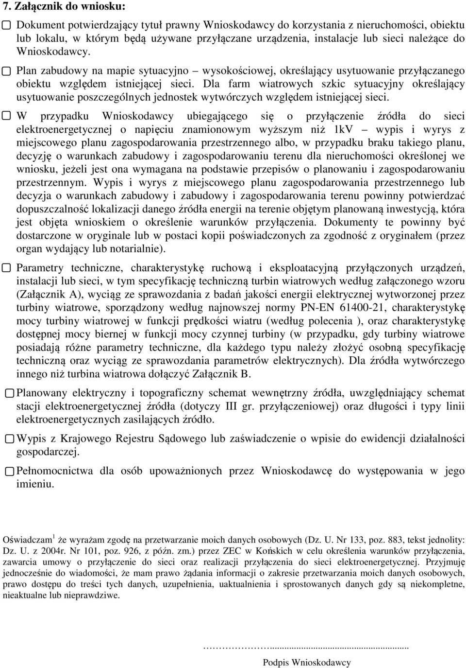 Dla farm wiatrowych szkic sytuacyjny określający usytuowanie poszczególnych jednostek wytwórczych względem istniejącej sieci.