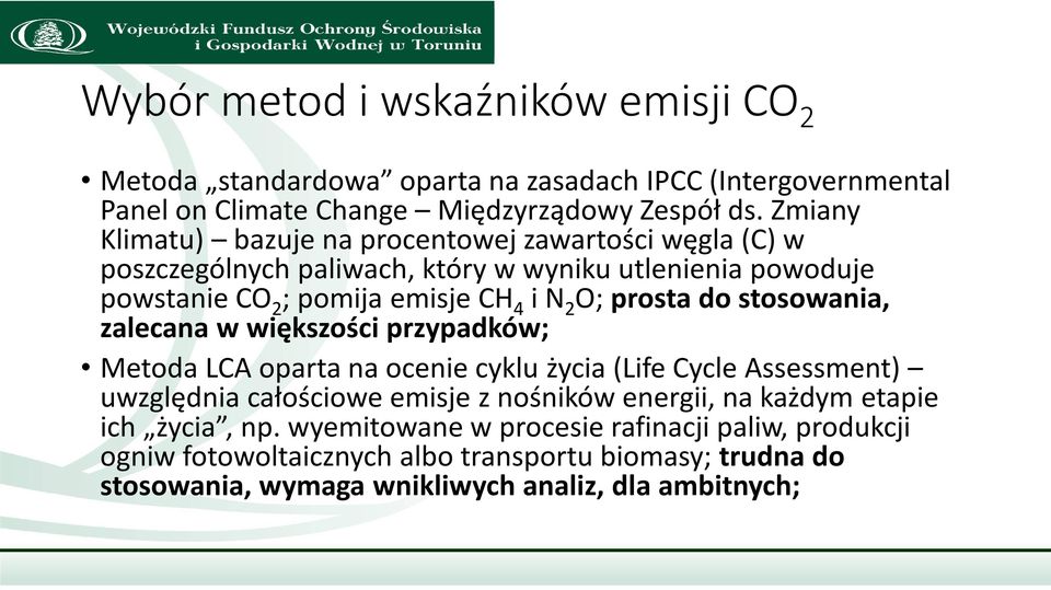prosta do stosowania, zalecana w większości przypadków; Metoda LCA oparta na ocenie cyklu życia (Life Cycle Assessment) uwzględnia całościowe emisje z nośników energii,