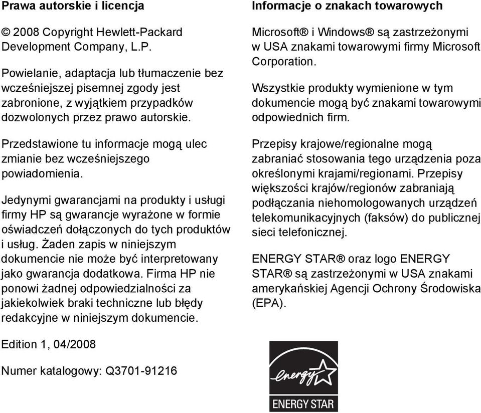 Jedynymi gwarancjami na produkty i usługi firmy HP są gwarancje wyrażone w formie oświadczeń dołączonych do tych produktów i usług.