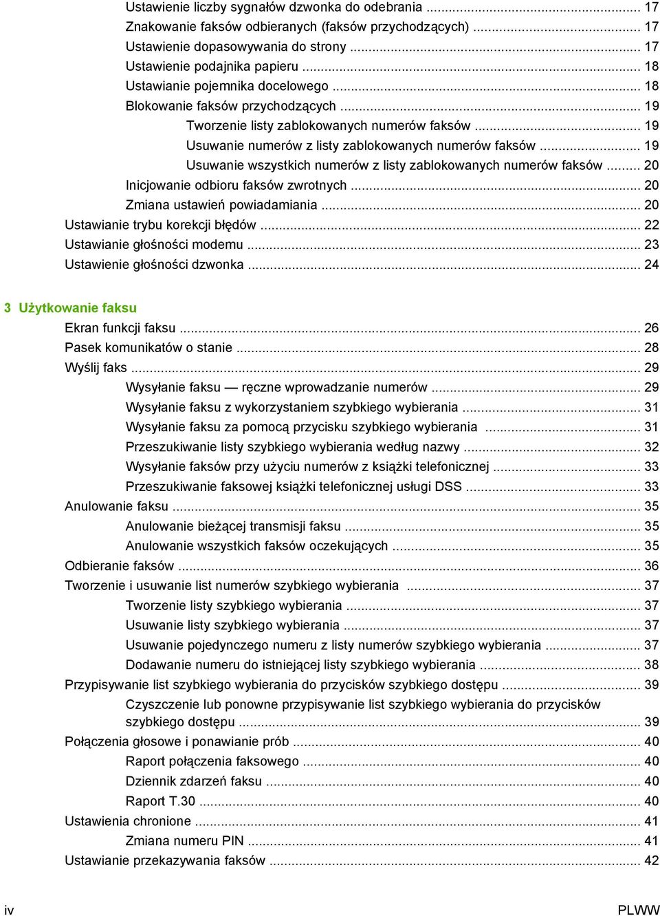 .. 19 Usuwanie wszystkich numerów z listy zablokowanych numerów faksów... 20 Inicjowanie odbioru faksów zwrotnych... 20 Zmiana ustawień powiadamiania... 20 Ustawianie trybu korekcji błędów.