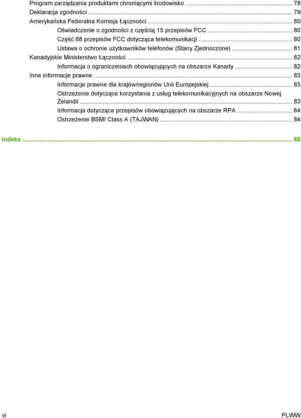 .. 82 Informacja o ograniczeniach obowiązujących na obszarze Kanady... 82 Inne informacje prawne... 83 Informacje prawne dla krajów/regionów Unii Europejskiej.