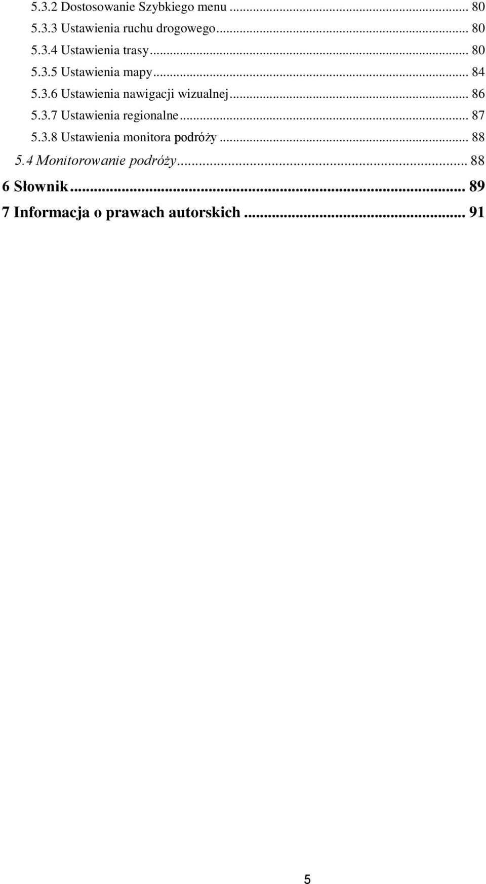 .. 87 5.3.8 Ustawienia monitora podróży... 88 5.4 Monitorowanie podróży... 88 6 Słownik.