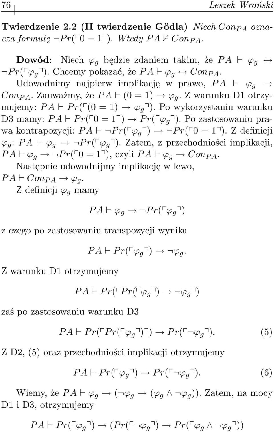 Po wykorzystaniu warunku D3 mamy: P A P r( 0 = 1 ) P r( ϕ g ). Po zastosowaniu prawa kontrapozycji: P A P r( ϕ g ) P r( 0 = 1 ). Z definicji ϕ g : P A ϕ g P r( ϕ g ).