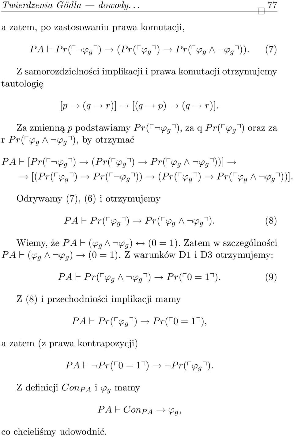 Za zmienną p podstawiamy P r( ϕ g ), za q P r( ϕ g ) oraz za r P r( ϕ g ϕ g ), by otrzymać P A [P r( ϕ g ) (P r( ϕ g ) P r( ϕ g ϕ g ))] [(P r( ϕ g ) P r( ϕ g )) (P r( ϕ g ) P r( ϕ g ϕ g ))].