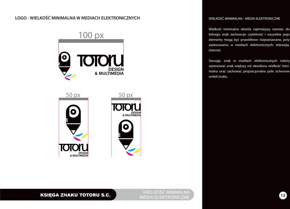 zastosowaniu w mediach elektronicznych: telewizja, internet.