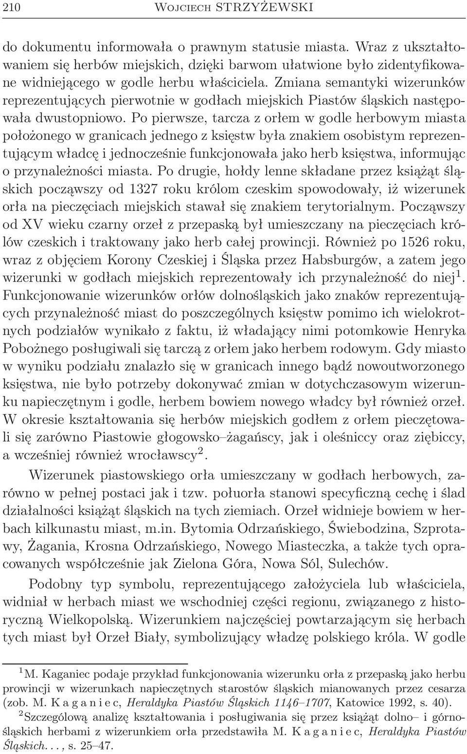 Zmiana semantyki wizerunków reprezentujących pierwotnie w godłach miejskich Piastów śląskich następowała dwustopniowo.