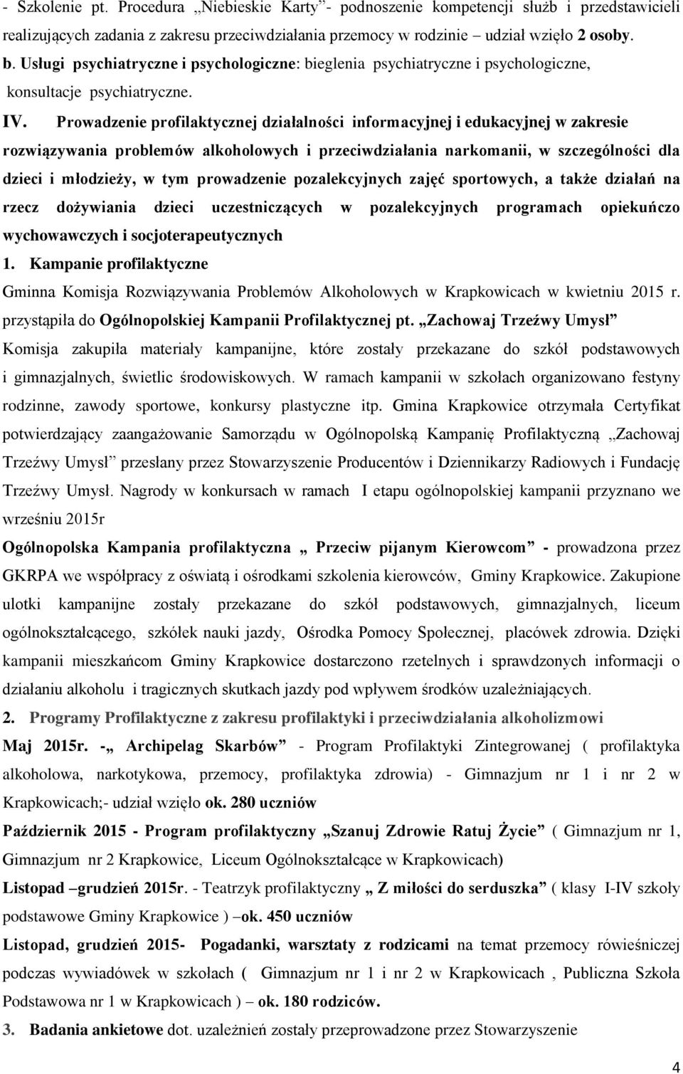 Prowadzenie profilaktycznej działalności informacyjnej i edukacyjnej w zakresie rozwiązywania problemów alkoholowych i przeciwdziałania narkomanii, w szczególności dla dzieci i młodzieży, w tym