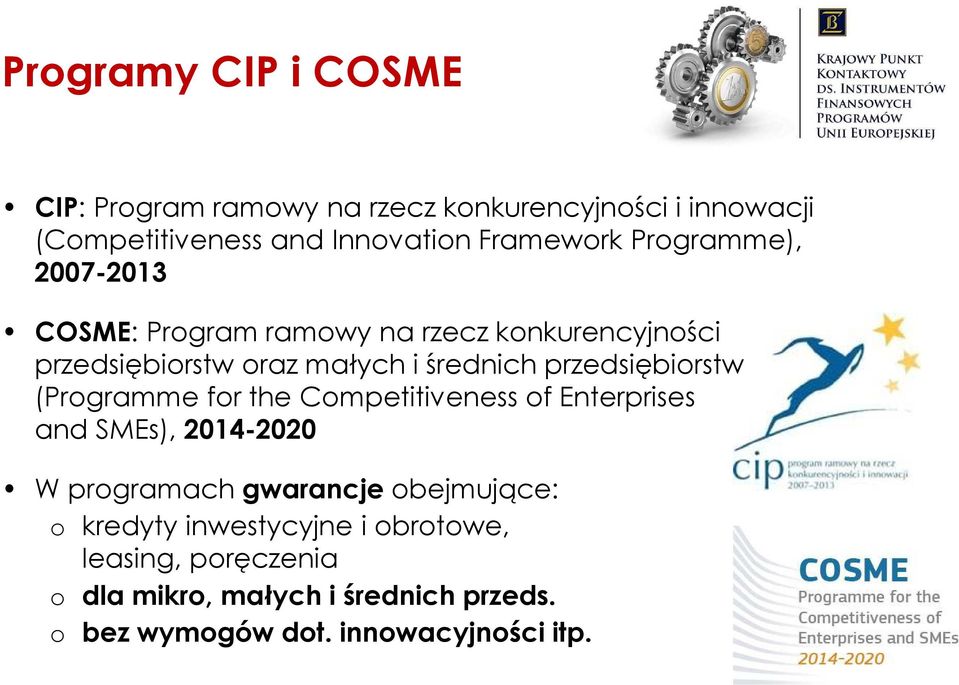 przedsiębiorstw (Programme for the Competitivenessof Enterprises and SMEs), 2014-2020 W programach gwarancje