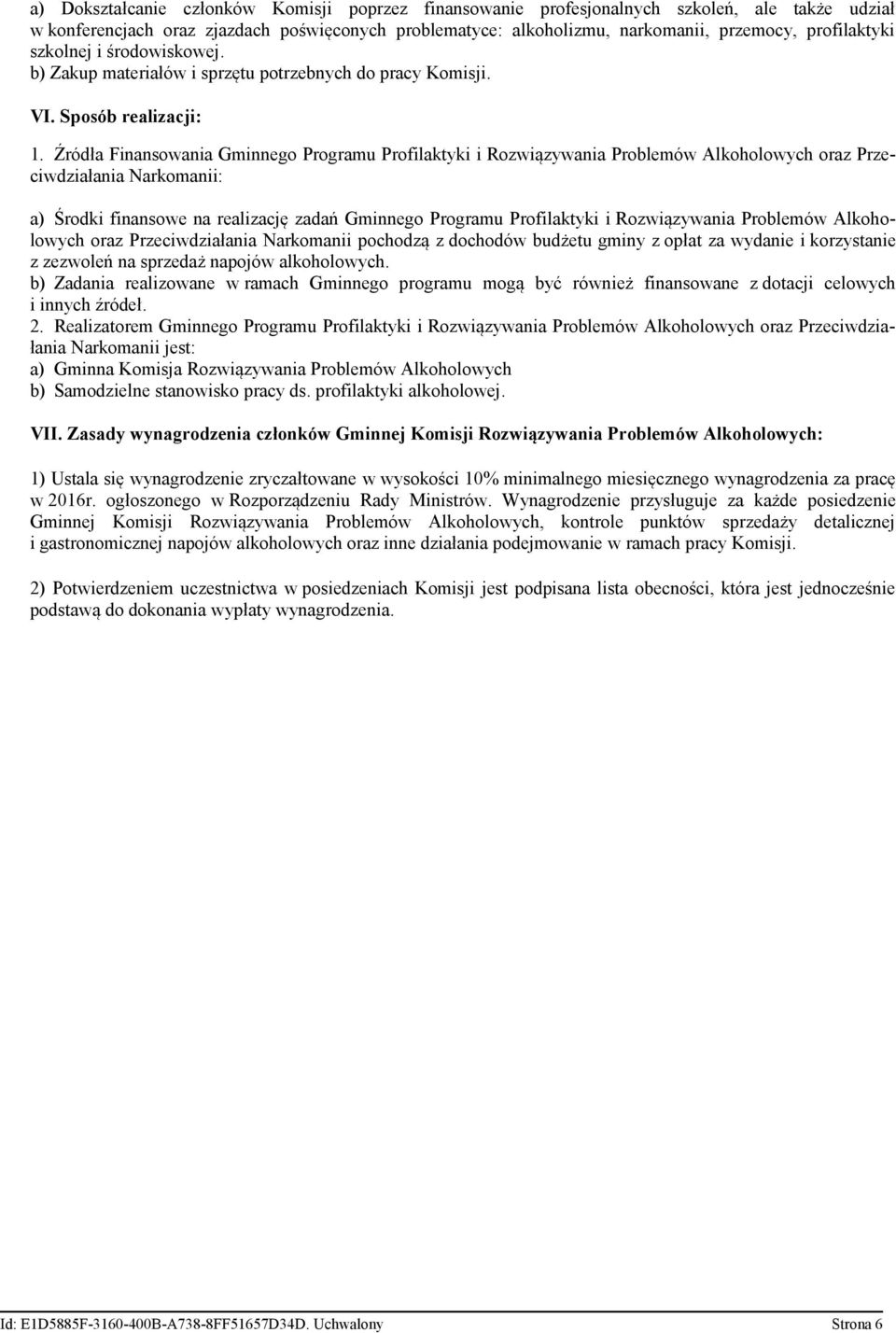 Źródła Finansowania Gminnego Programu Profilaktyki i Rozwiązywania Problemów Alkoholowych oraz Przeciwdziałania Narkomanii: a) Środki finansowe na realizację zadań Gminnego Programu Profilaktyki i