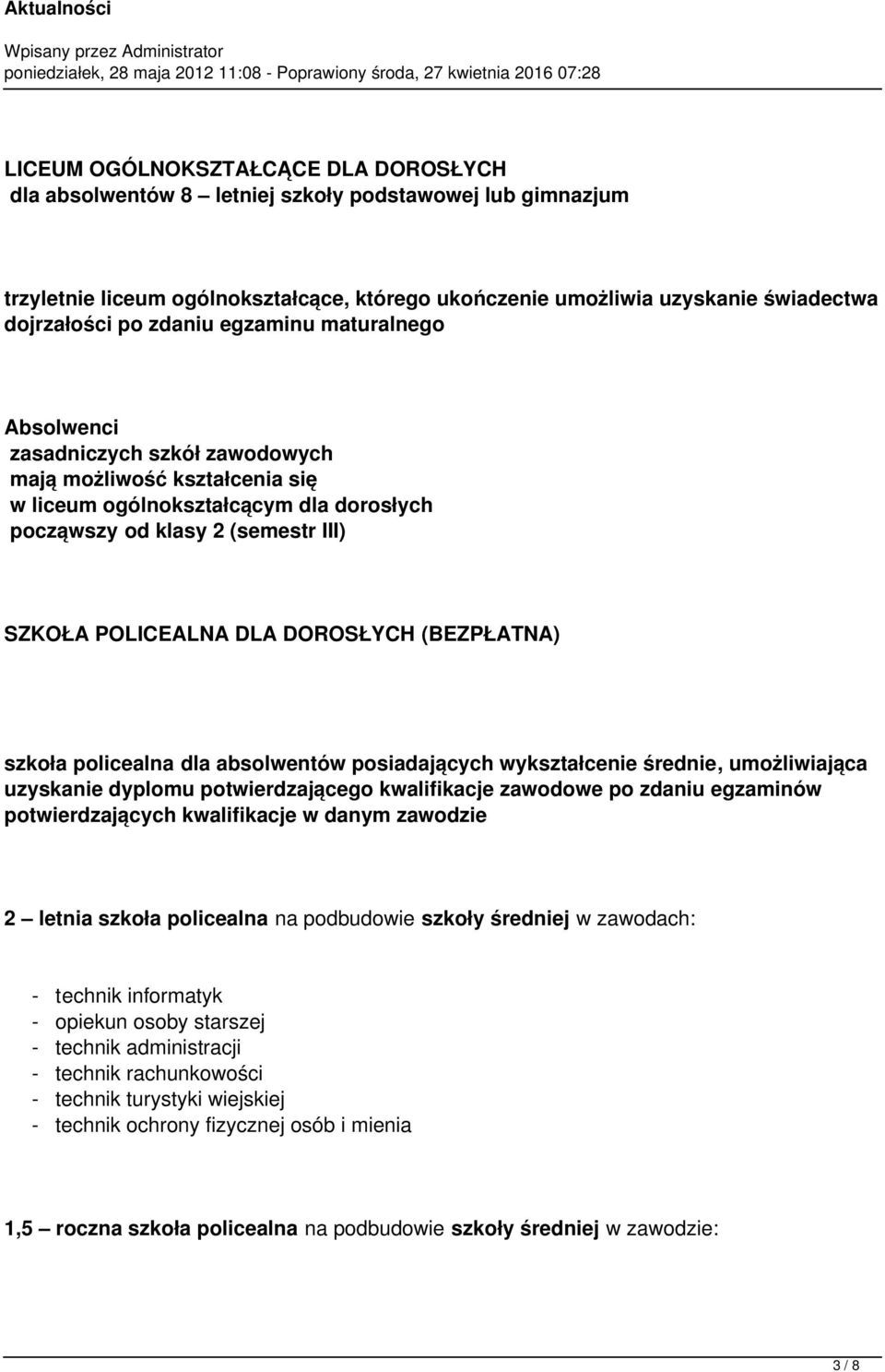 DOROSŁYCH (BEZPŁATNA) szkoła policealna dla absolwentów posiadających wykształcenie średnie, umożliwiająca uzyskanie dyplomu potwierdzającego kwalifikacje zawodowe po zdaniu egzaminów