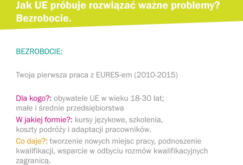 : obywatele UE w wieku 18-30 lat; małe i średnie przedsiębiorstwa W jakiej formie?