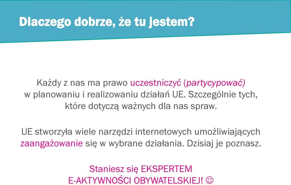 UE. Szczególnie tych, które dotyczą ważnych dla nas spraw.