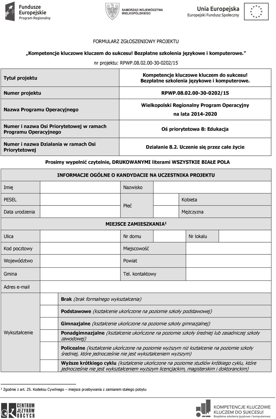 kluczowe kluczem do sukcesu! Bezpłatne szkolenia językowe i komputerowe. RPWP.08.02.00-30-0202/15 Wielkopolski Regionalny Program Operacyjny na lata 2014-2020 Oś priorytetowa 8: Edukacja Działanie 8.