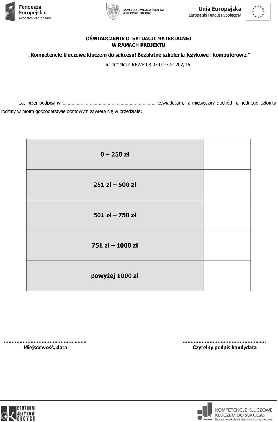 00-30-0202/15 Ja, niżej podpisany oświadczam, iż miesięczny dochód na jednego członka rodziny w moim