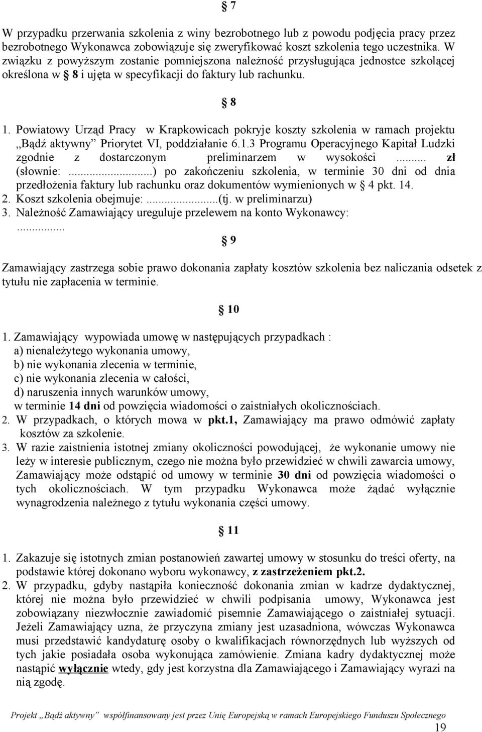 Powiatowy Urząd Pracy w Krapkowicach pokryje koszty szkolenia w ramach projektu Bądź aktywny Priorytet VI, poddziałanie 6.1.