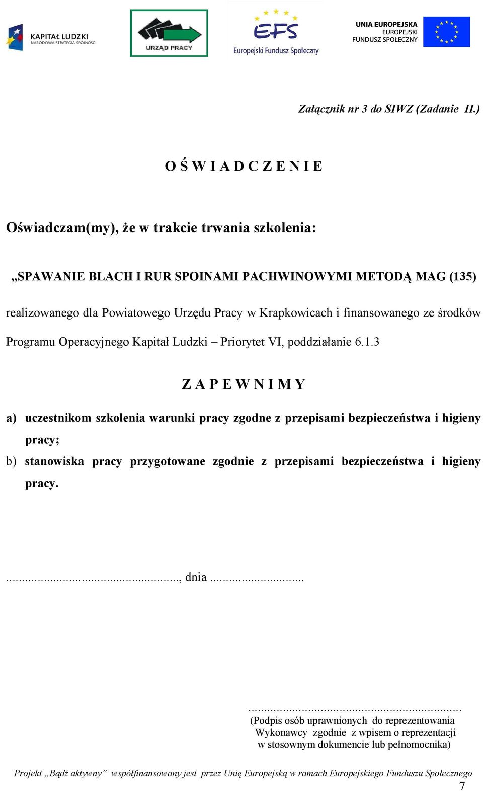 Urzędu Pracy w Krapkowicach i finansowanego ze środków Programu Operacyjnego Kapitał Ludzki Priorytet VI, poddziałanie 6.1.