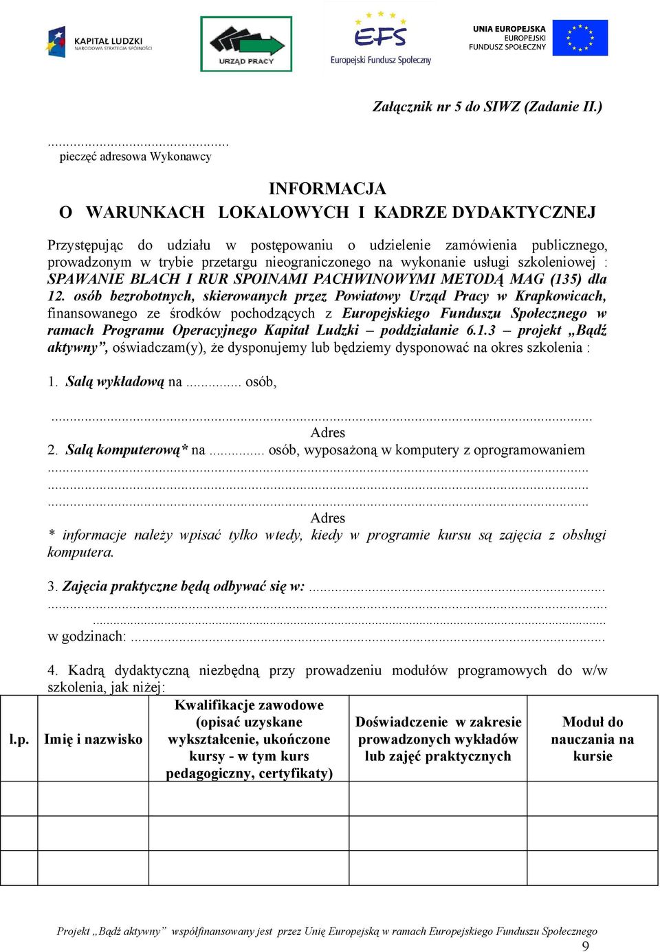 nieograniczonego na wykonanie usługi szkoleniowej : SPAWANIE BLACH I RUR SPOINAMI PACHWINOWYMI METODĄ MAG (135) dla 12.