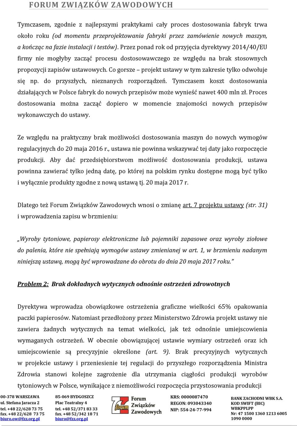 Co gorsze projekt ustawy w tym zakresie tylko odwołuje się np. do przyszłych, nieznanych rozporządzeń.