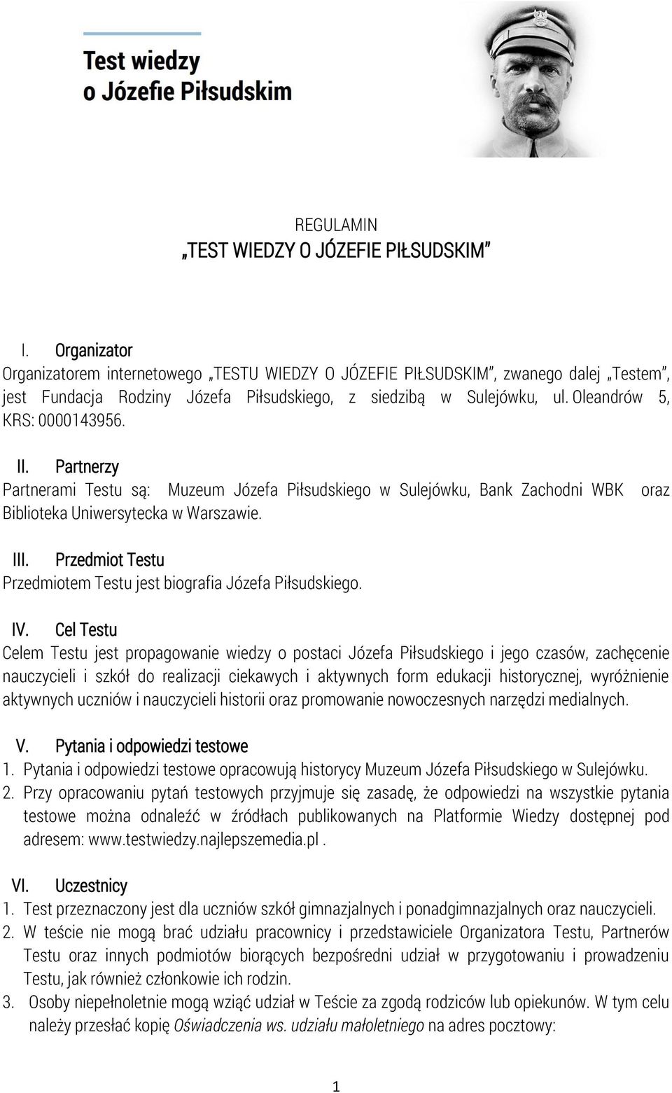 II. Partnerzy Partnerami Testu są: Muzeum Józefa Piłsudskiego w Sulejówku, Bank Zachodni WBK oraz Biblioteka Uniwersytecka w Warszawie. III.