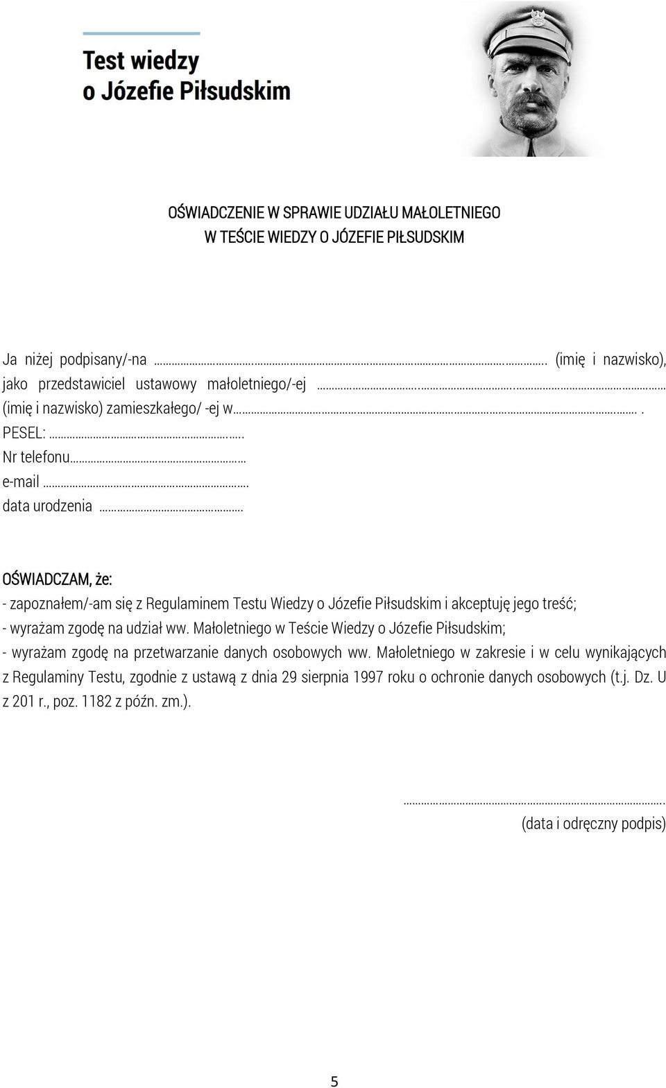OŚWIADCZAM, że: - zapoznałem/-am się z Regulaminem Testu Wiedzy o Józefie Piłsudskim i akceptuję jego treść; - wyrażam zgodę na udział ww.