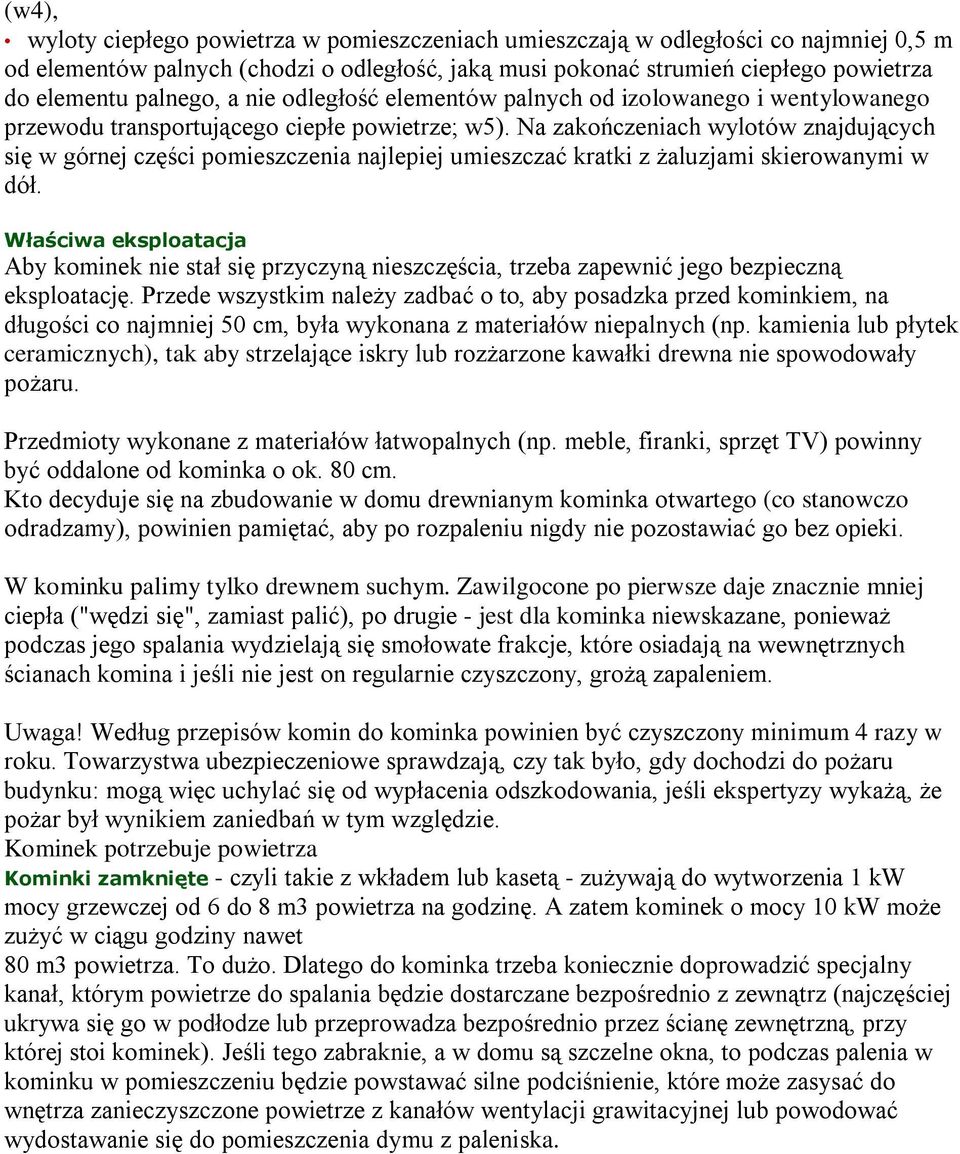 Na zakończeniach wylotów znajdujących się w górnej części pomieszczenia najlepiej umieszczać kratki z żaluzjami skierowanymi w dół.