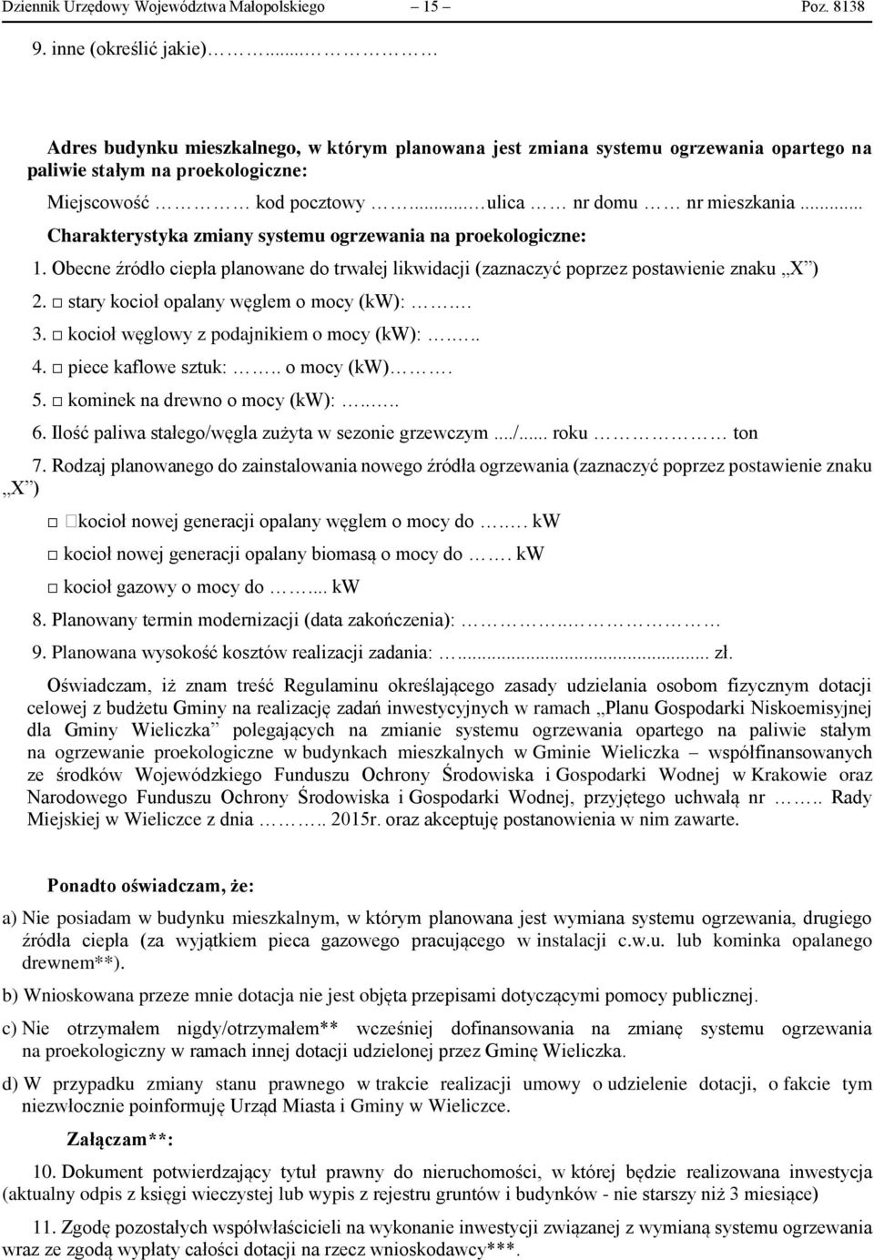 .. Charakterystyka zmiany systemu ogrzewania na proekologiczne: 1. Obecne źródło ciepła planowane do trwałej likwidacji (zaznaczyć poprzez postawienie znaku X ) 2.