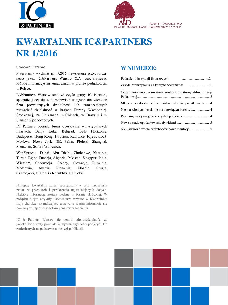 Wschodniej, Środkowej, na Bałkanach, w Chinach, w Brazylii i w Stanach Zjednoczonych.