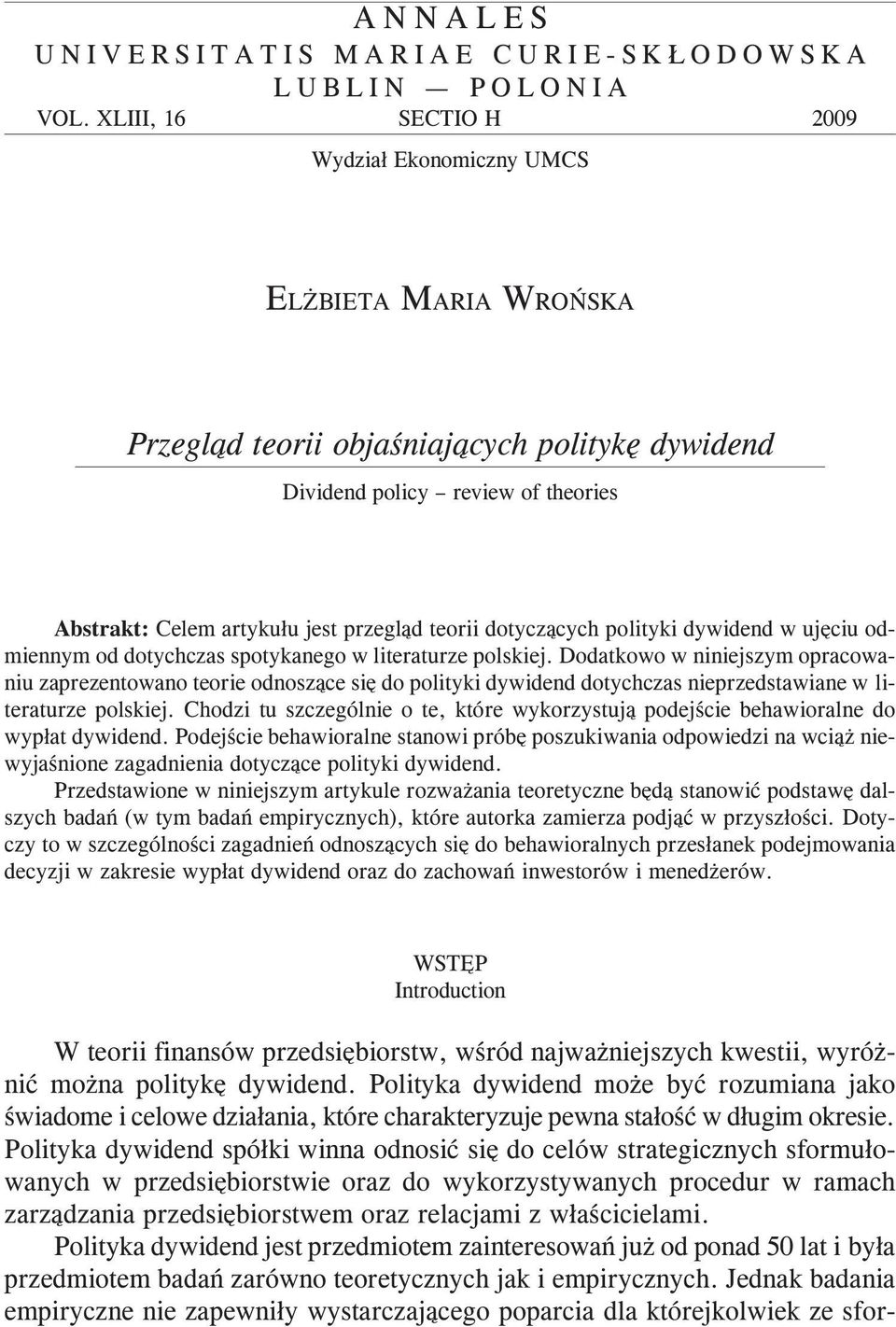 teorii dotycz¹cych polityki dywidend w ujêciu odmiennym od dotychczas spotykanego w literaturze polskiej.