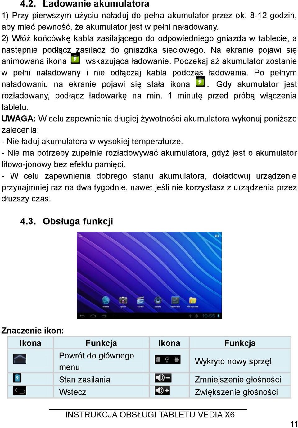 Poczekaj aż akumulator zostanie w pełni naładowany i nie odłączaj kabla podczas ładowania. Po pełnym naładowaniu na ekranie pojawi się stała ikona.