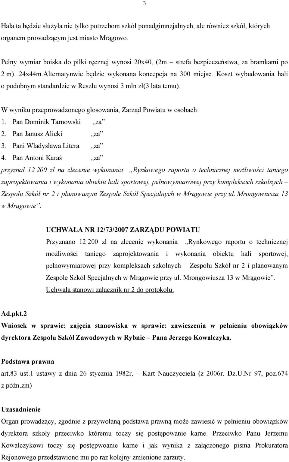 Koszt wybudowania hali o podobnym standardzie w Reszlu wynosi 3 